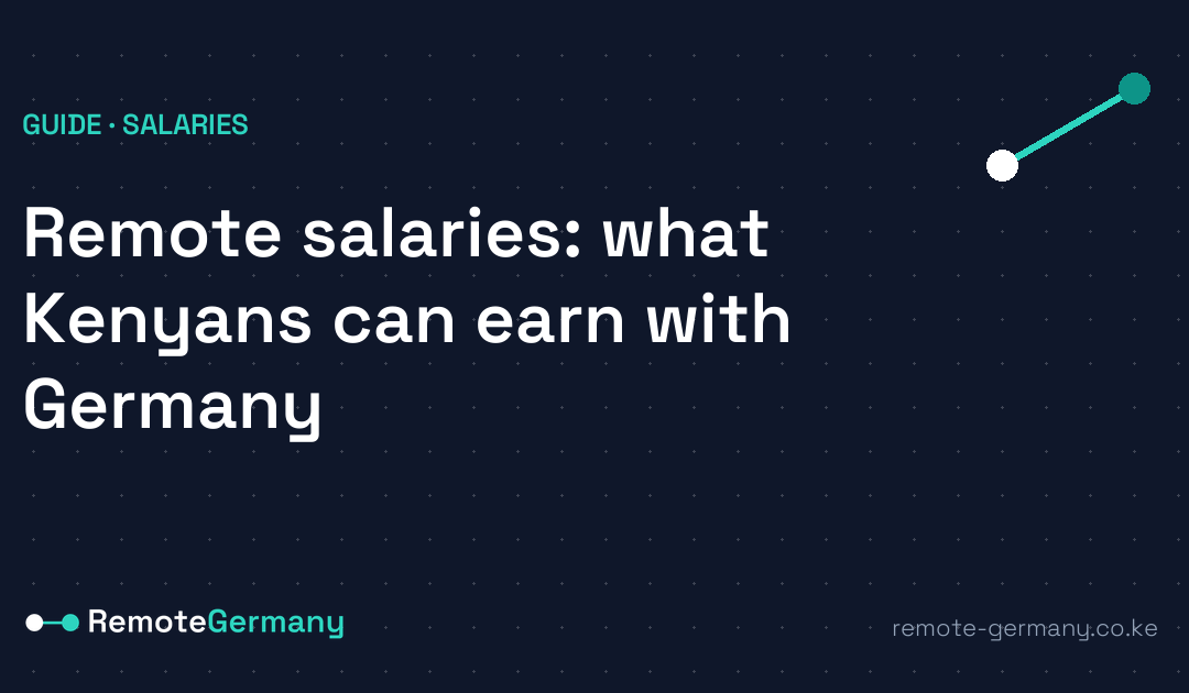 Remote salaries: what Kenyans can earn with German companies
