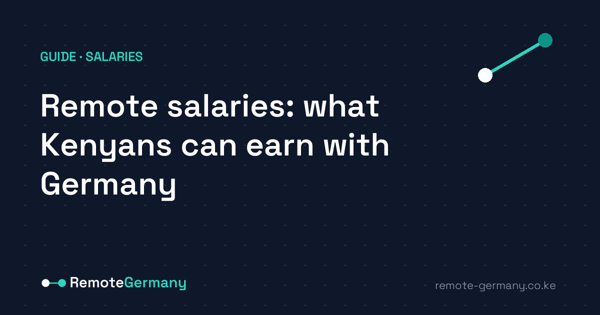 Remote salaries: what Kenyans can earn with German companies
